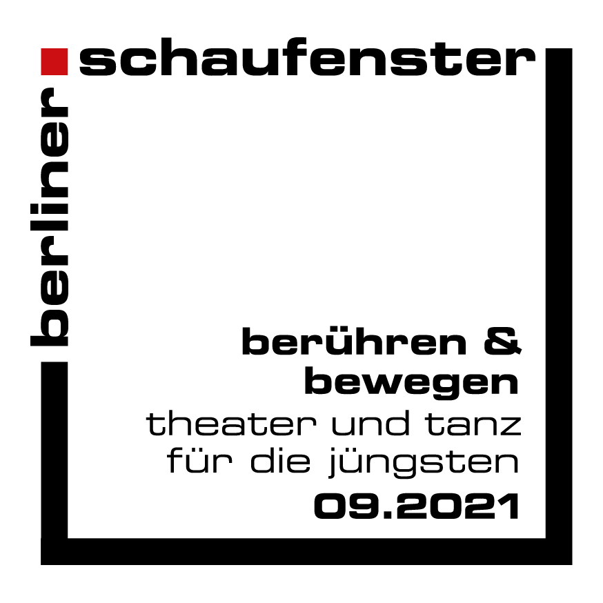 Logo Berliner Schaufenster – Theater und Tanz für die Jüngsten – September 2021: Berühren & Bewegen